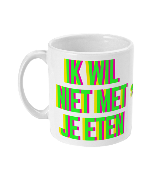 Ik Wil Niet Met Je Eten mok