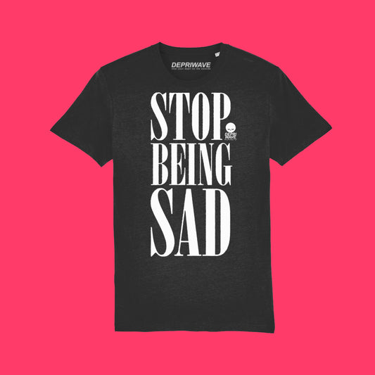 Stop Being Sad t-shirt (zwart)